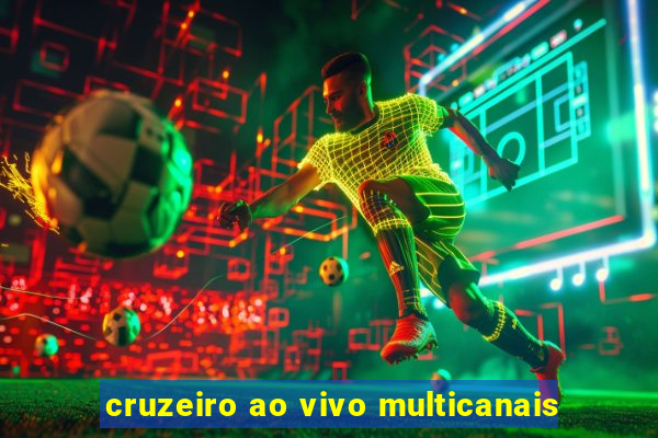 cruzeiro ao vivo multicanais